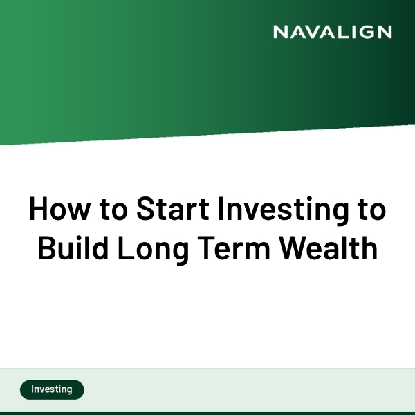 How to Start Investing to Build Long Term Wealth